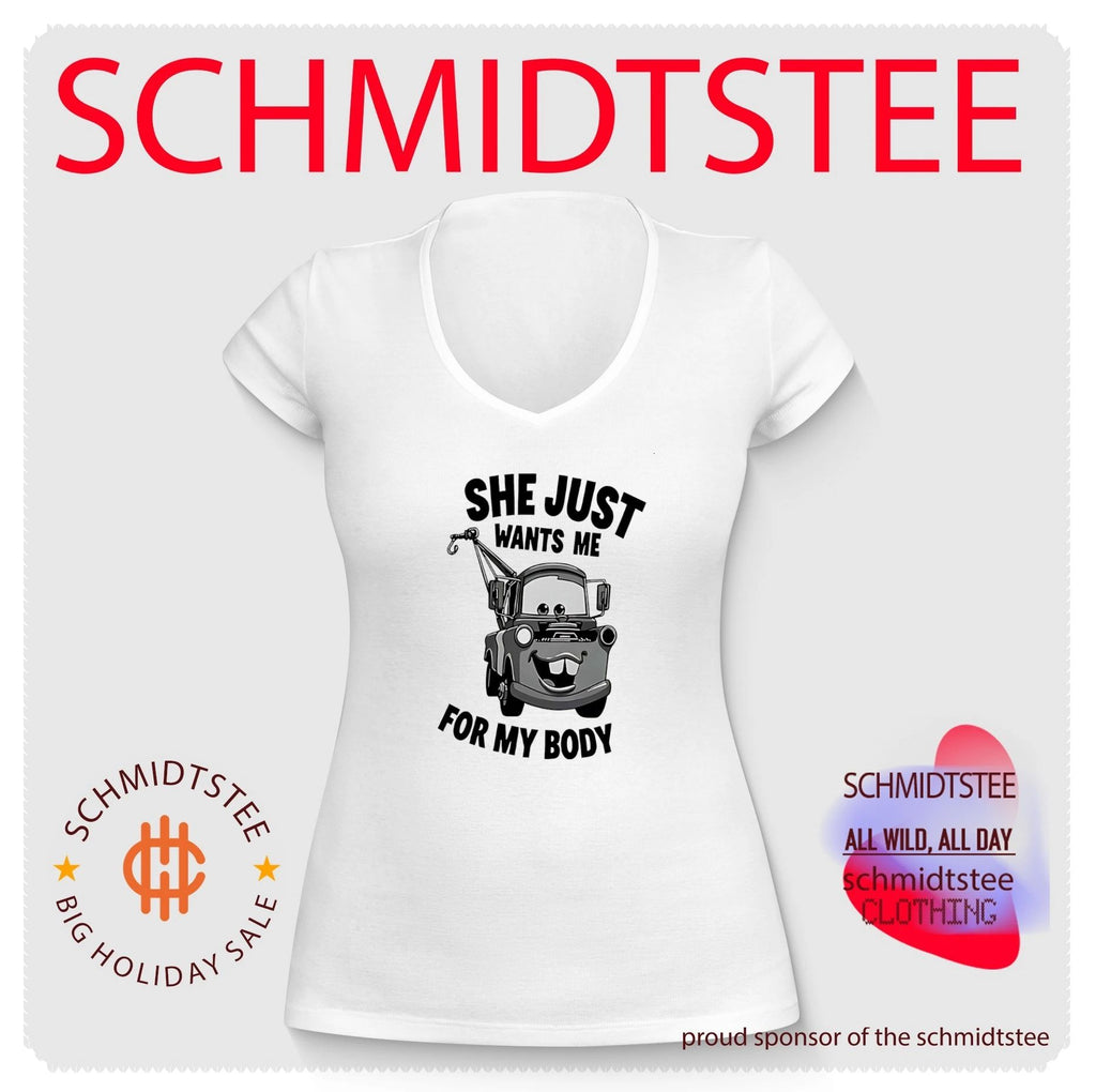 Cars she just wants me for my body shirt