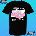 Kit Wilson Dump Him He’s Toxic T-Shirt