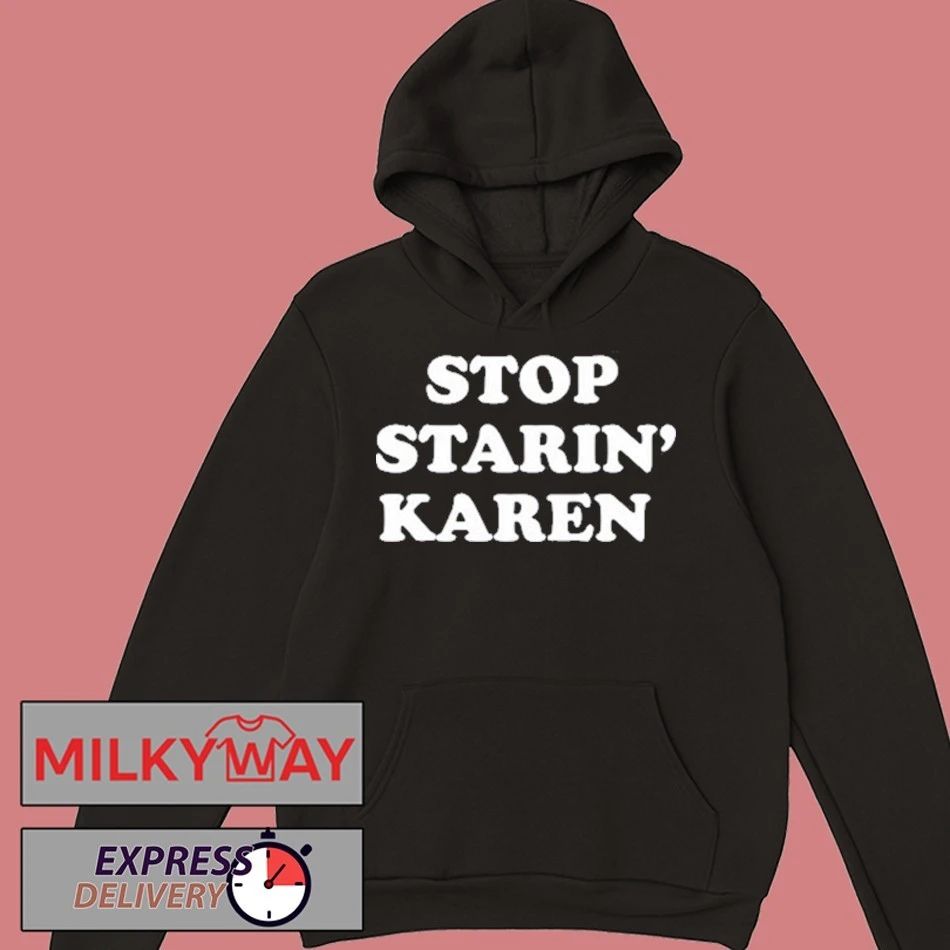 Foosgonewild Stop Starin’ Karen shirt