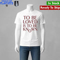To Be Loved Is to Be Known Shirt