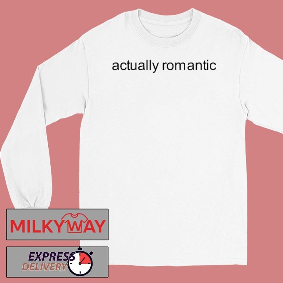 Actually Romantic Shirt