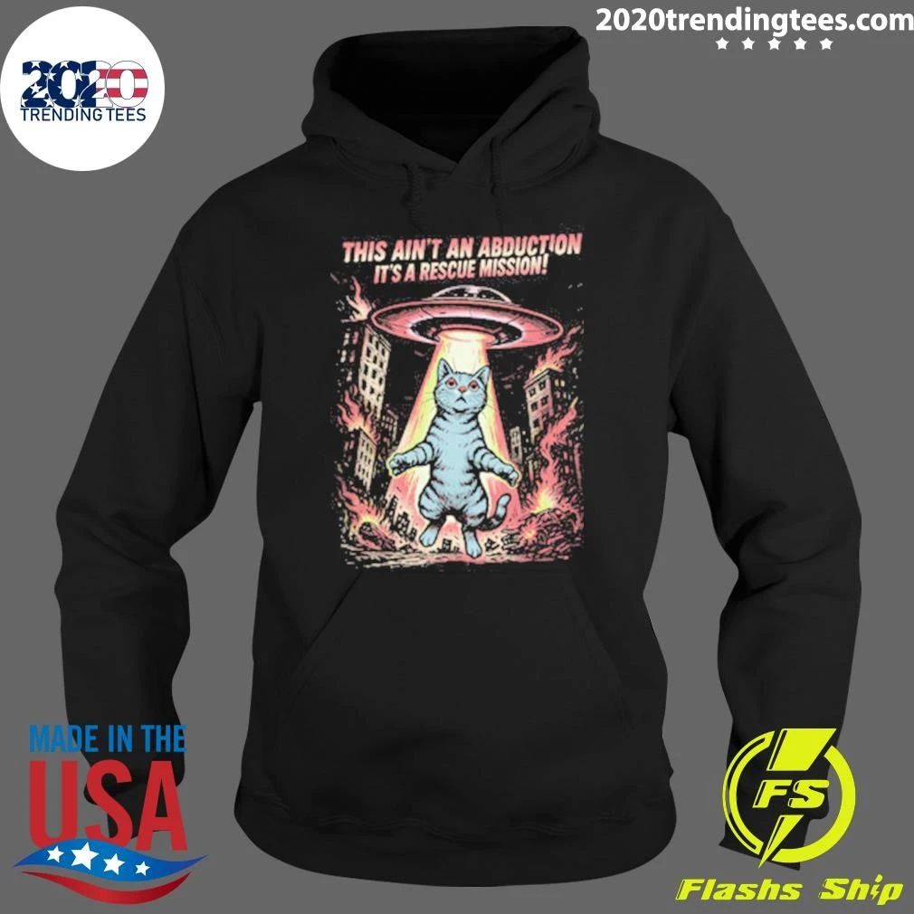 Cat This Ain’t An Abduction It’s A Rescue Mission Shirt
