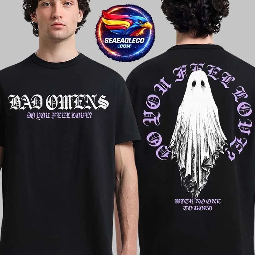 Bad Omens Do You Feel Love North America Tour 2026 Merch Ghost With No One To Hold Two Sided Shirt
