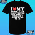 I Heart My Autistic Gf Even Though Her Special Interest Is Being Mean To Me Shirt