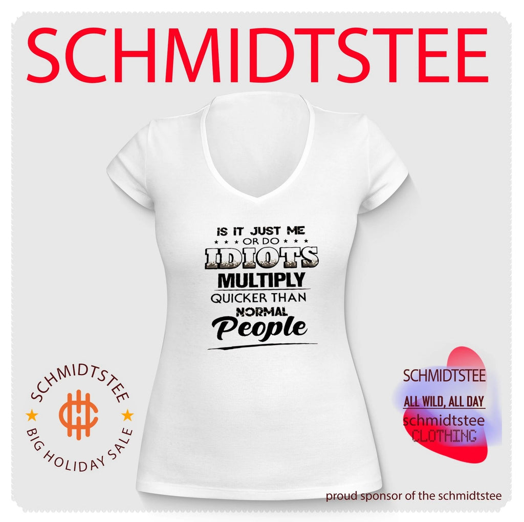 Is It Just Me or Do Idiots Multiply Quicker Than Normal People shirt