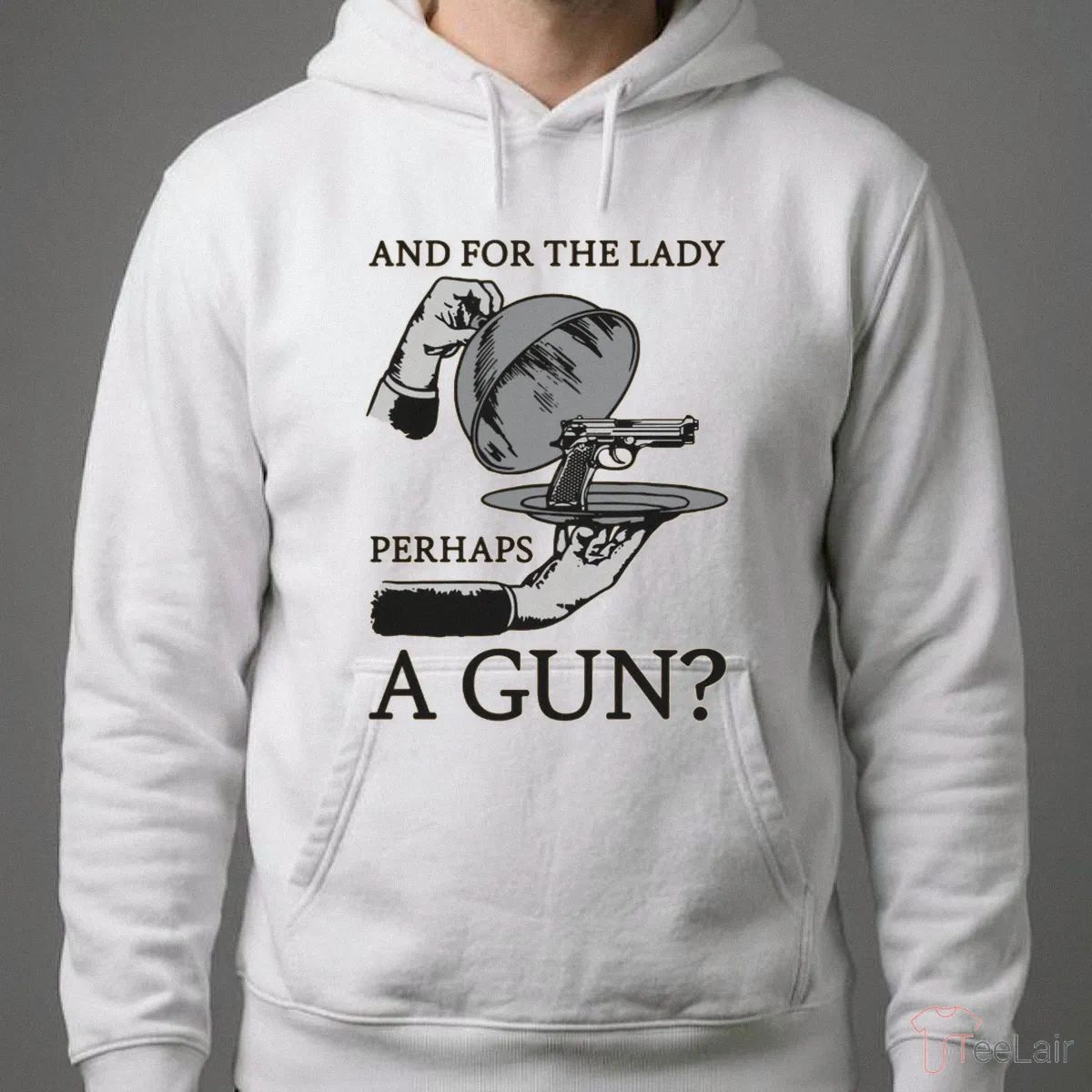 And For The Lady Perhaps A Gun Shirt