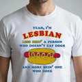 Yeah, I’M Lesbian, Less Bein’ A Guy Who Doesn’T Eat Dogs And More Bein’ One Who Does Shirt