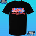 Detroit Wasn’t Built In A Day Shirt