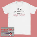 I’m Immortal Now Baby Dolls Shirt
