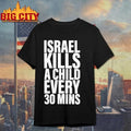 Israel Kills A Child Every 30 Mins Graphic Shirt