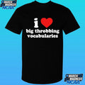I Love Big Throbbing Vocabularies Shirt