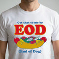 Get That To Me By EOD (End Of Dog) Shirt