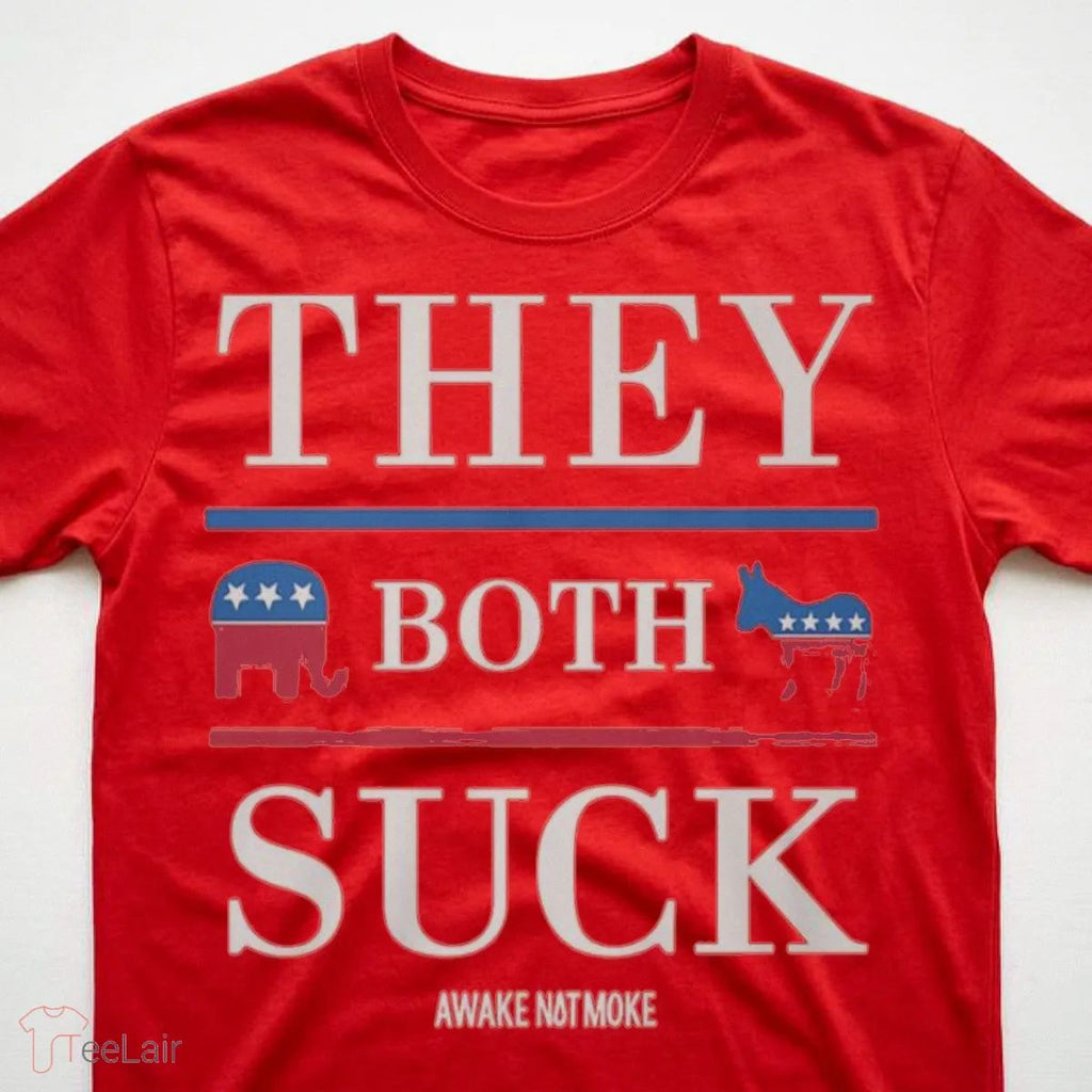 THEY BOTH SUCK AWAKE NOT MOKE Shirt