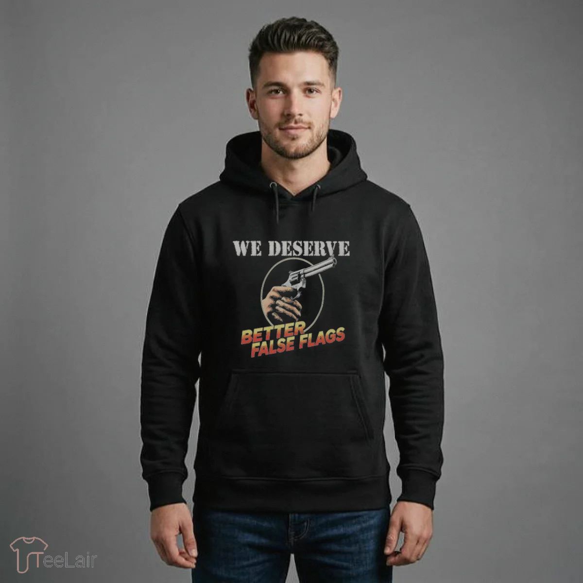 We Deserve Better False Flags T-Shirt