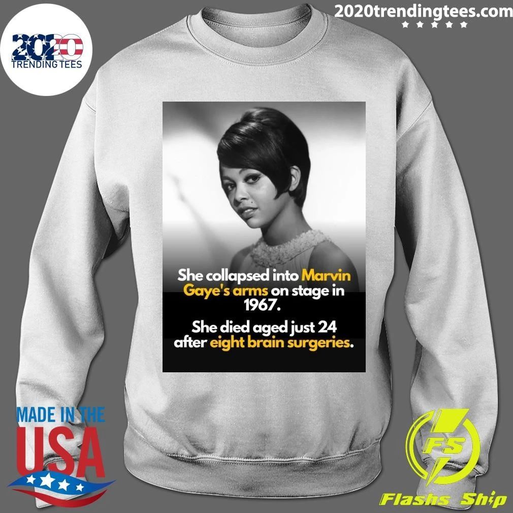 She Collapsed Into Marvin Gaye’s Arms On Stage In 1967 She Died Aged Just 24 After Eight Brain Surgeries Shirt