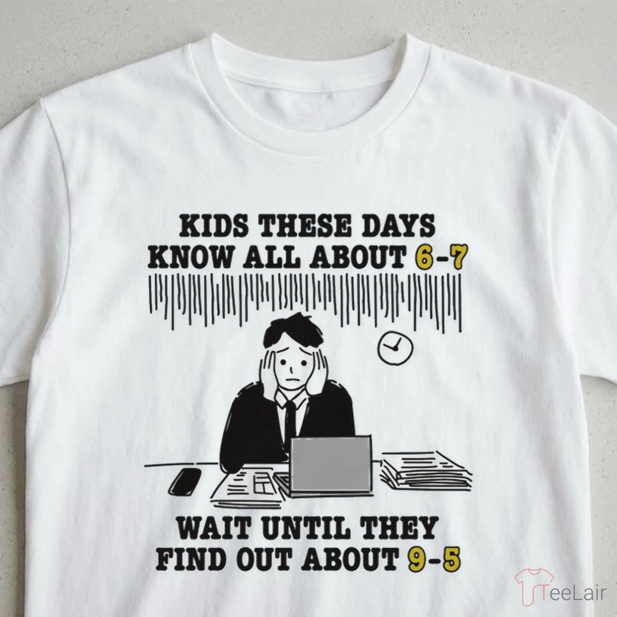 Kids These Days Know All About 6-7 Wait Until They Find Out About 9-5 Shirt
