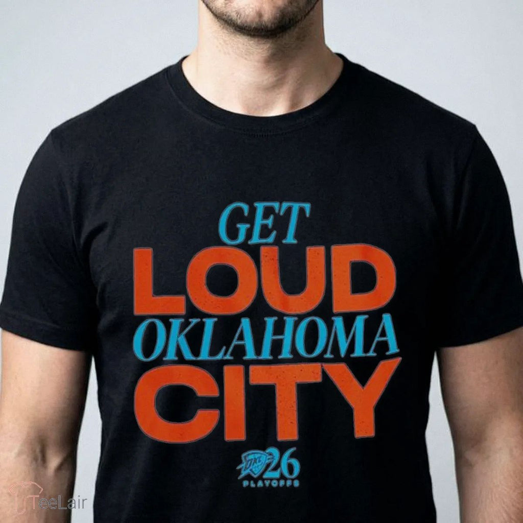 Get Loud Oklahoma City Thunder Get Ready To Get Loud For Game 2, OKC 2026 Playoffs Shirt