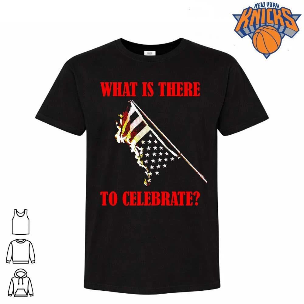 What Is There To Celebrate Fourth Of July Burning US Flag Shirt