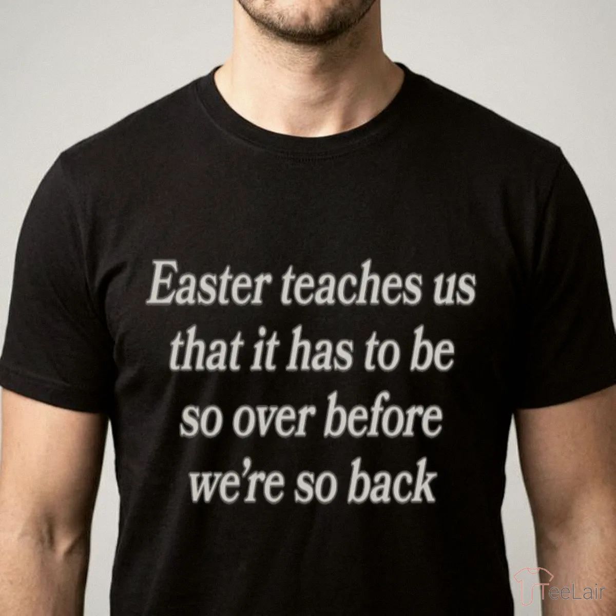 Easter Teaches Us That It Has To Be So Over Before We’Re So Back Shirt