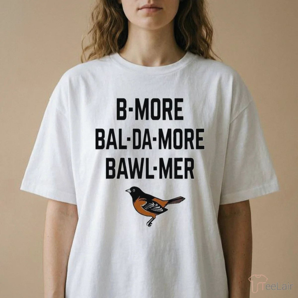 Orioles B More Bal Da-More Bawl Mer Shirt
