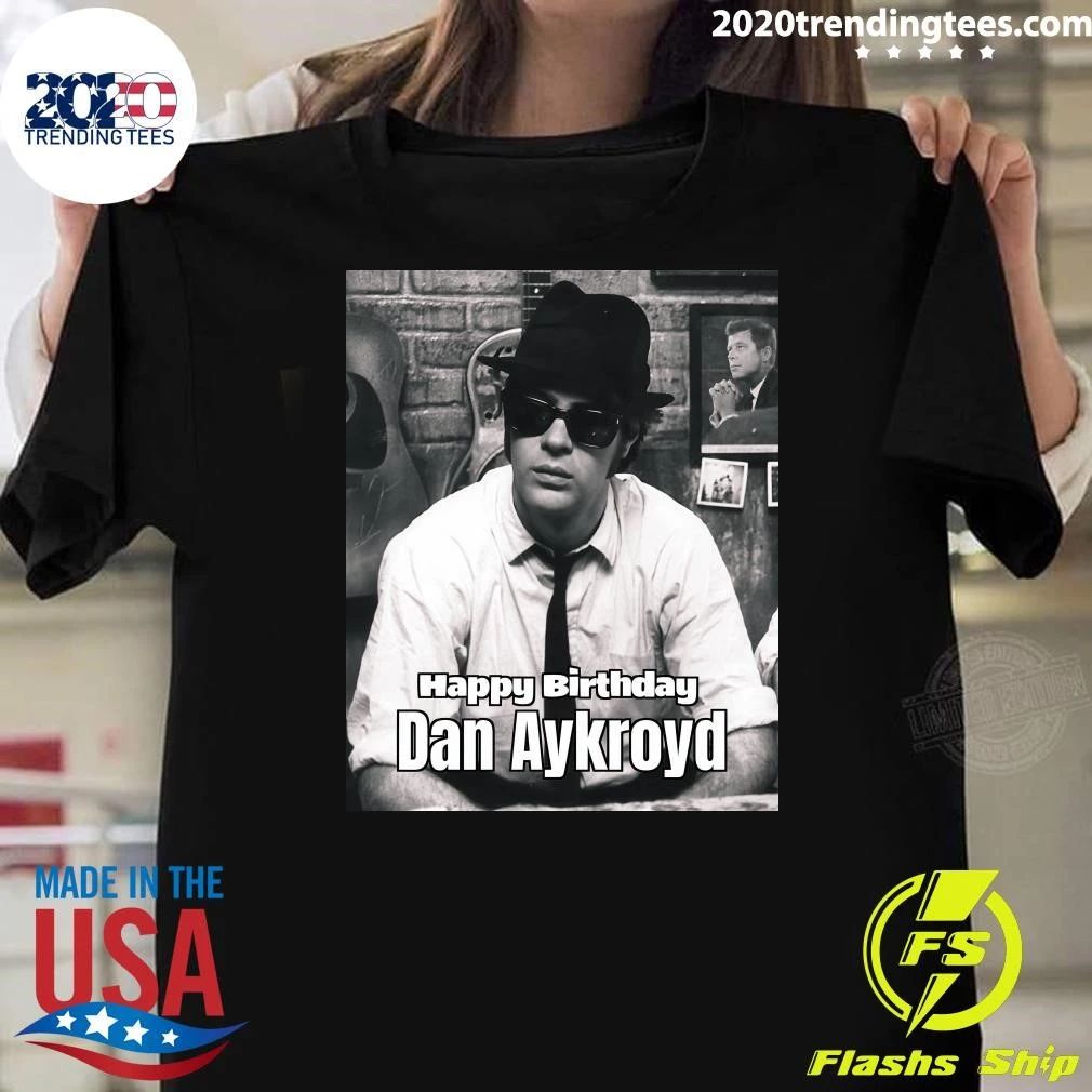 Happy 74th Birthday, Blues Brothers Co-Founder Dan Aykroyd Shirt