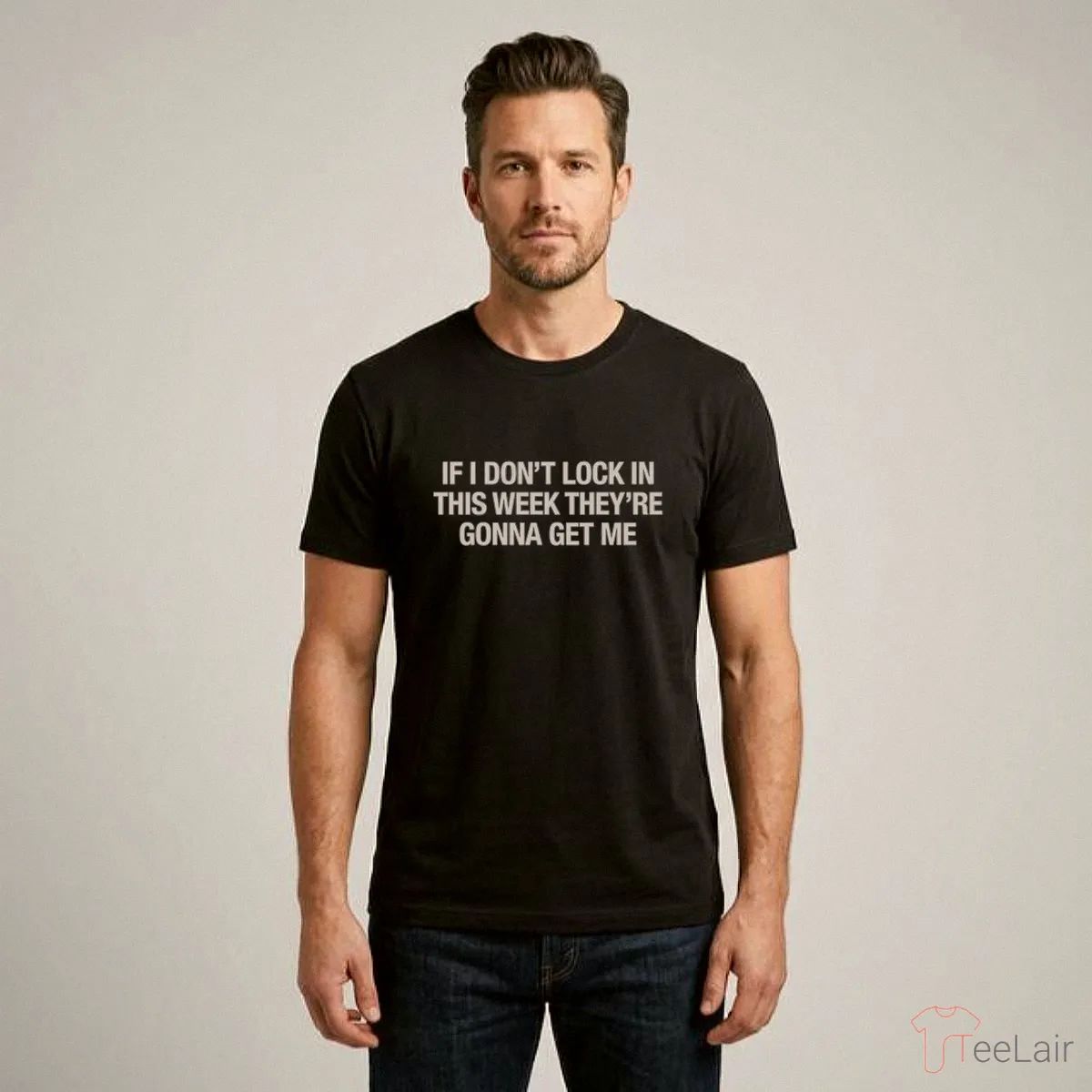 If I Don’T Lock In This Week They’Re Gonna Get Me Shirt