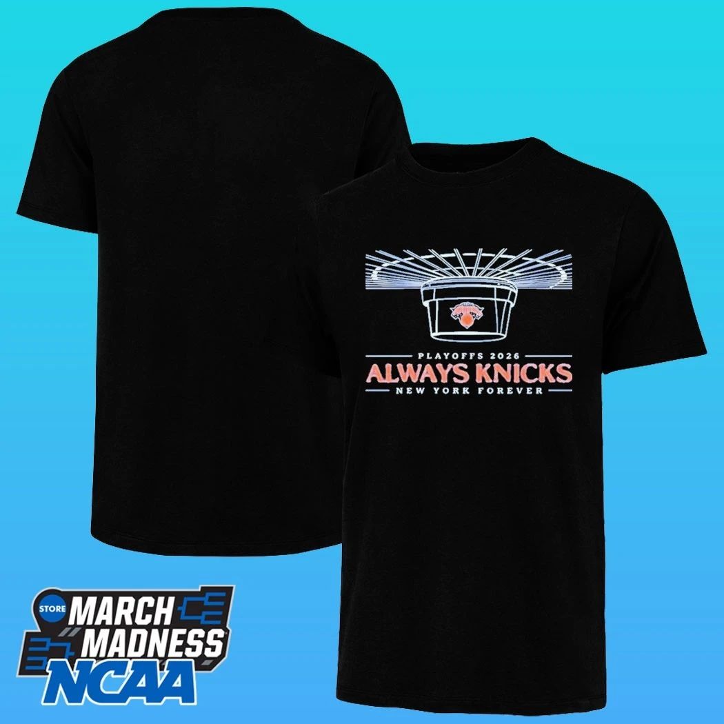 Knicks 2026 Playoffs Always Knicks New York Forever T-shirt
