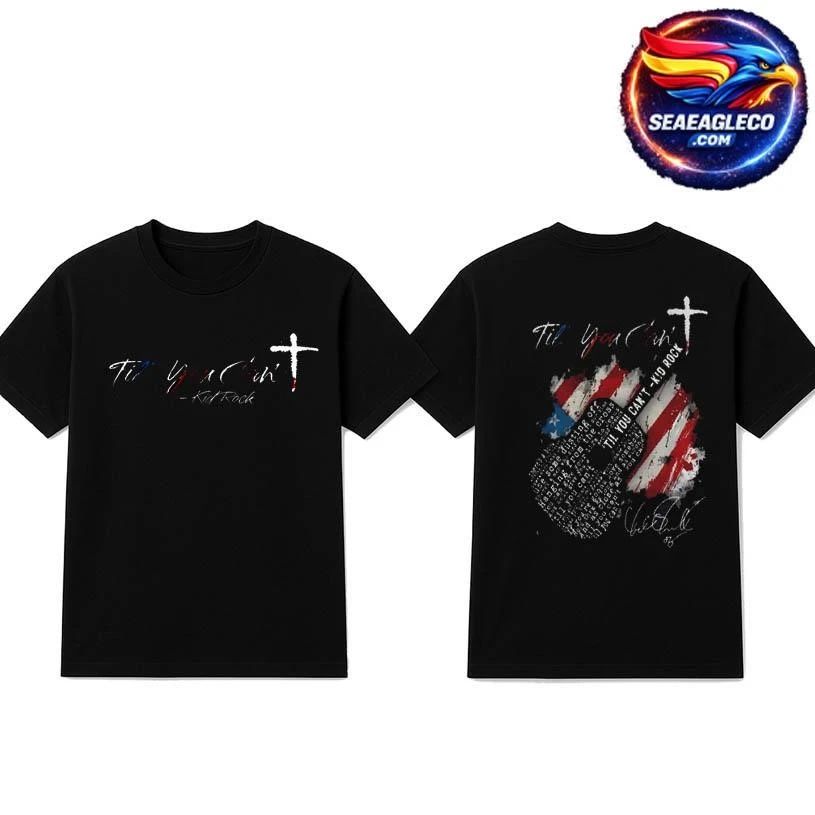 Kid Rock Til You Can’t Christian Two Sided Shirt