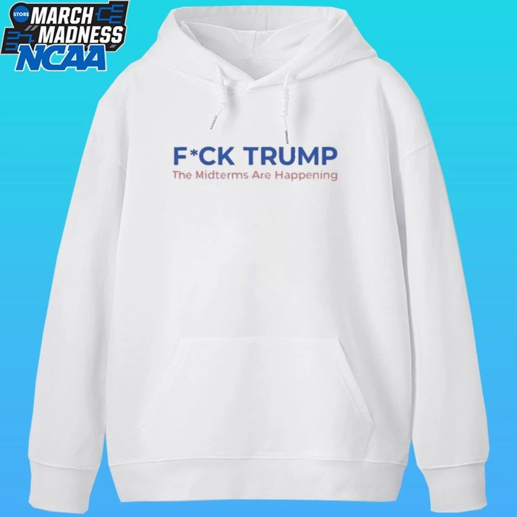 Fuck Trump The Midterms Are Happening Shirt