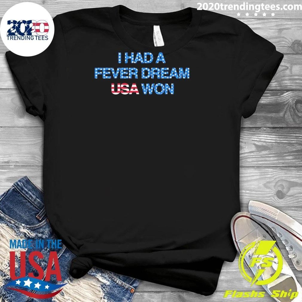 I Had a Fever Dream USA Won World Cup 2026 Shirt