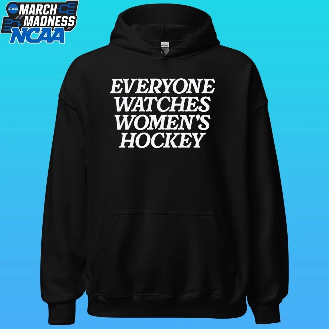 Everyone Watches Women’s Hockey Shirt
