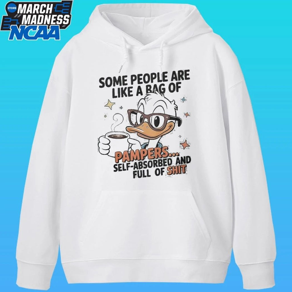 Duck Some People Are Like A Bag Of Pampers Self Absorbed And Full Of Shit Shirt
