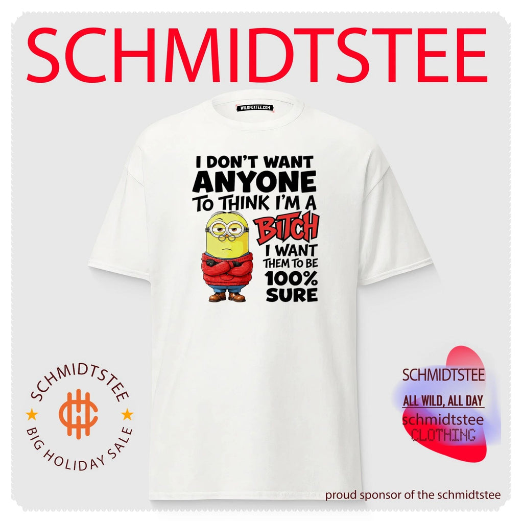 Minion I Don’t Want Anyone to Think I’m a Bitch I Want Them to Be 100% Sure shirt