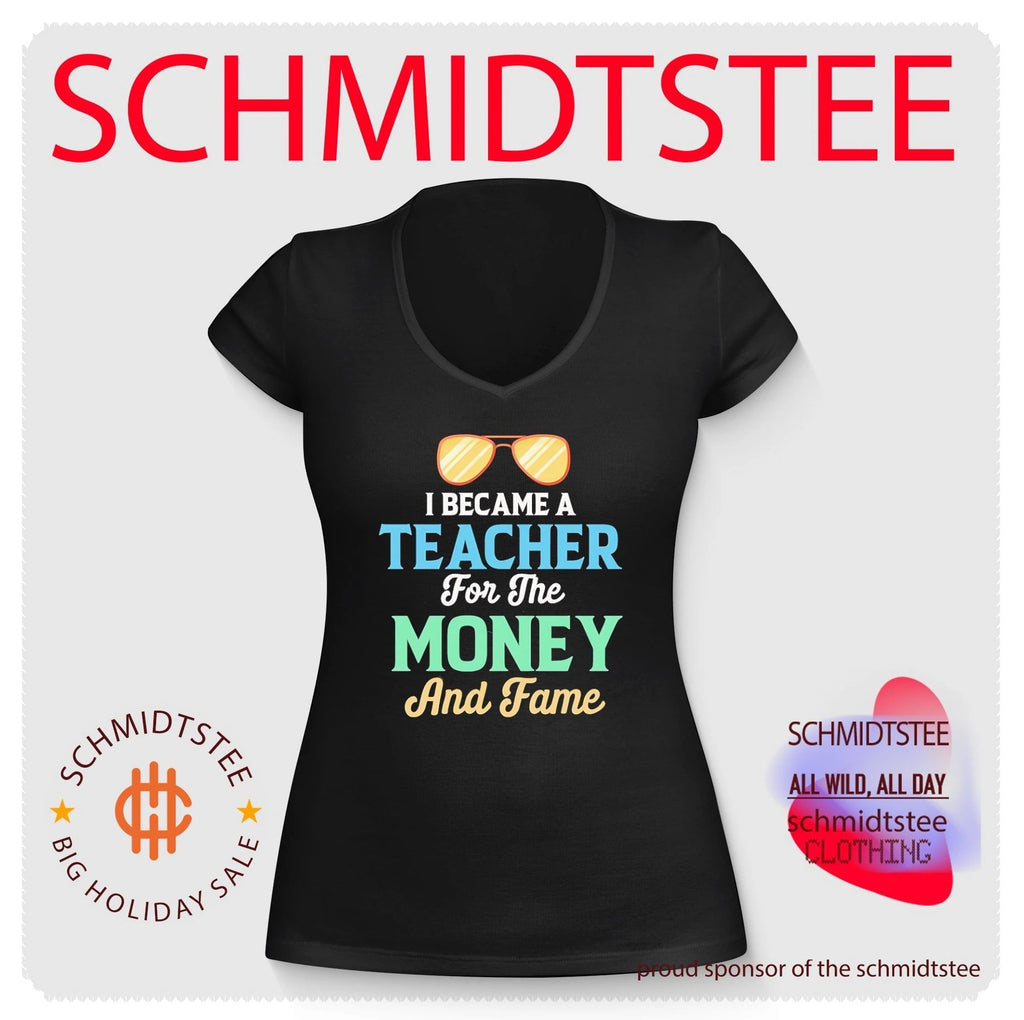 I became a teacher for the money and fame shirt