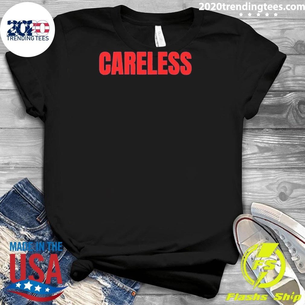 Careless Tee Shirt