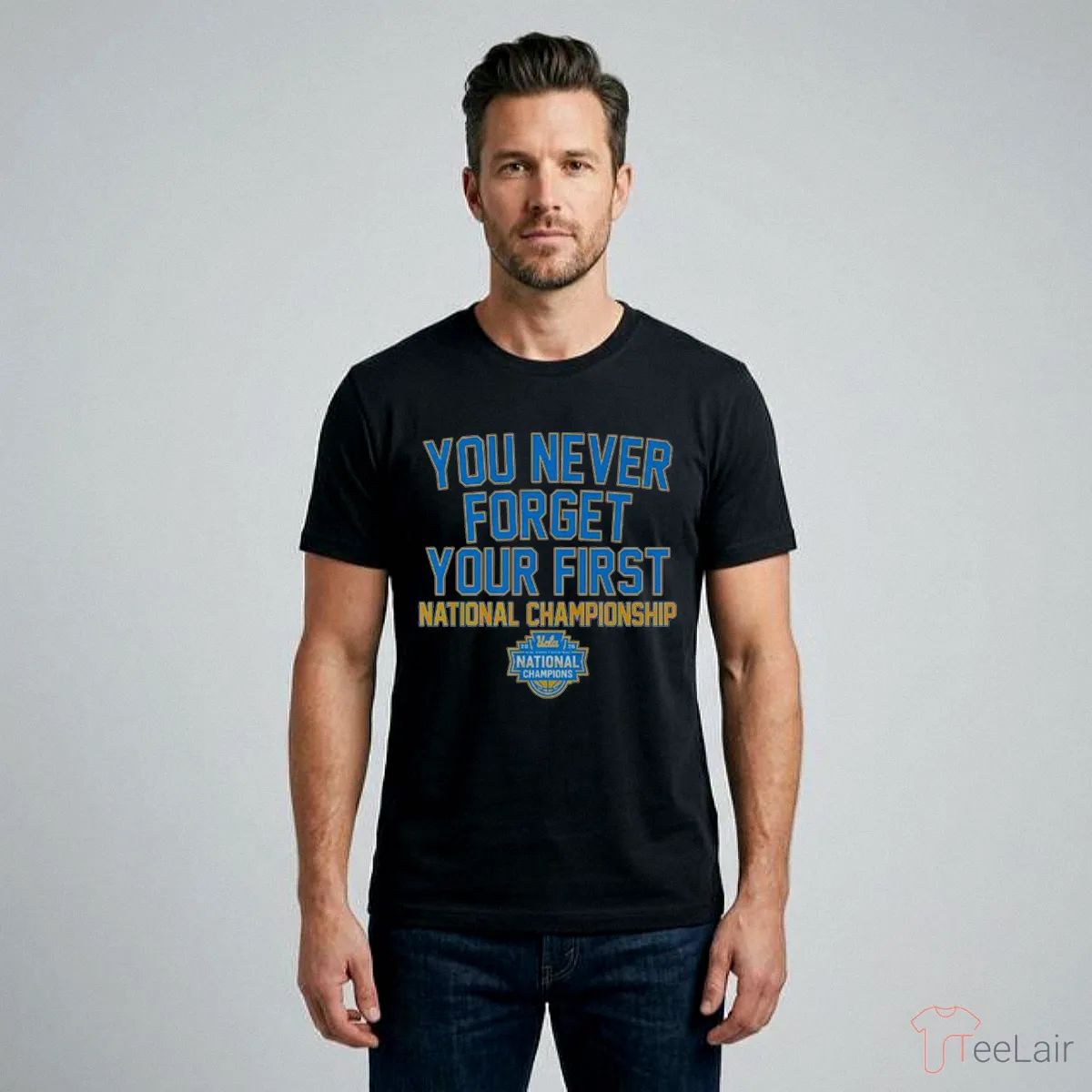 UCLA Bruins WBB You Never Forget Your First National Championship 2026 Shirt
