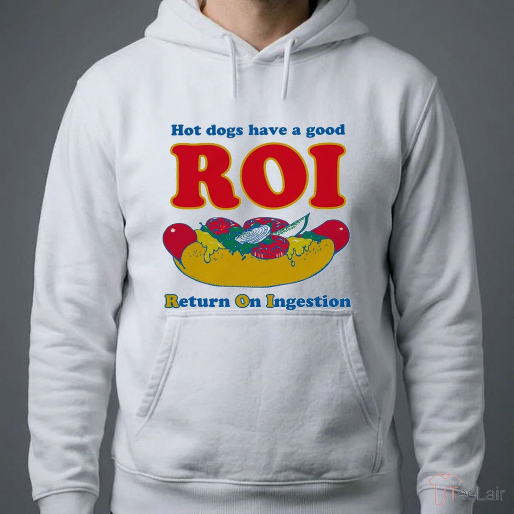 Dogs Have A Good ROI. Return On Ingestion Shirt