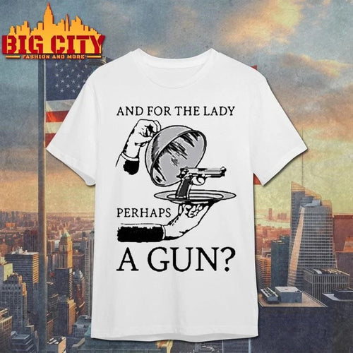 And For The Lady Perhaps A Gun Tour 2026 Shirt