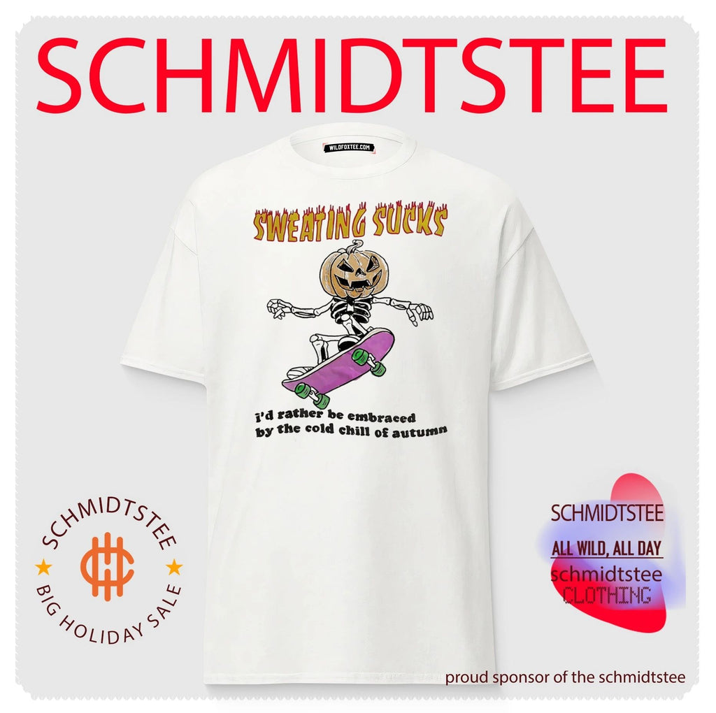 Sweating Sucks I Would Rather Be Embraced by the Cold Chill of Autumn shirt