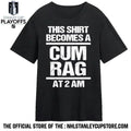This Shirt Becomes A Cum Rag At 2 Am Shirt