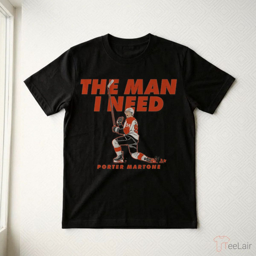 Porter Martone The Man I Need Shirt