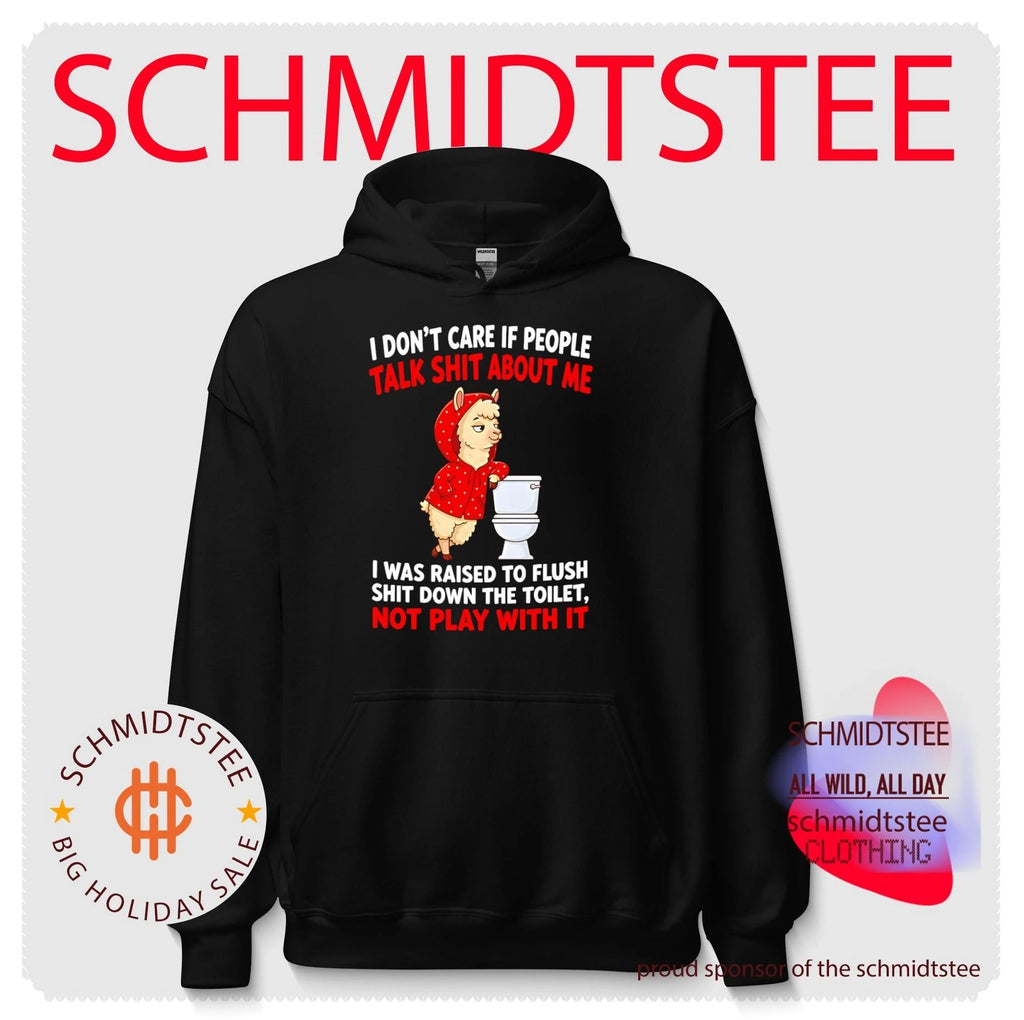 Cartoon llama I don’t are if people talk shit about me I was raised to flush shit down the toilet not play with it shirt
