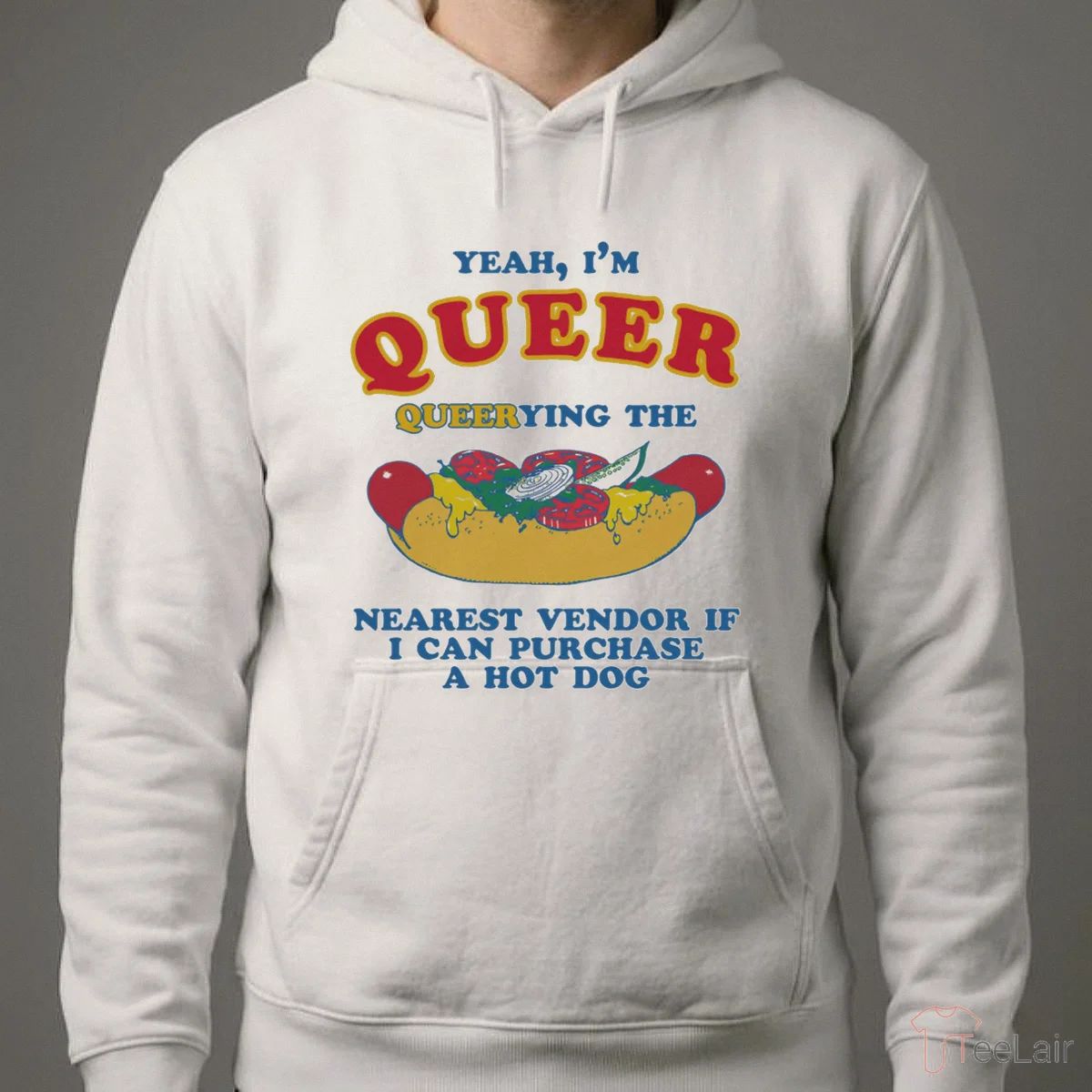 Yeah, I’M Queer, Querying The Nearest Vendor If I Cand Purchase A Hot Dog T-Shirt