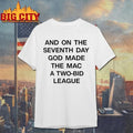 And On The Seventh Day God Made The MAC a Two-Bid Shirt