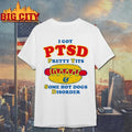 I Got PTSD Pretty Tits & Some Hot Dogs Disorder Shirt
