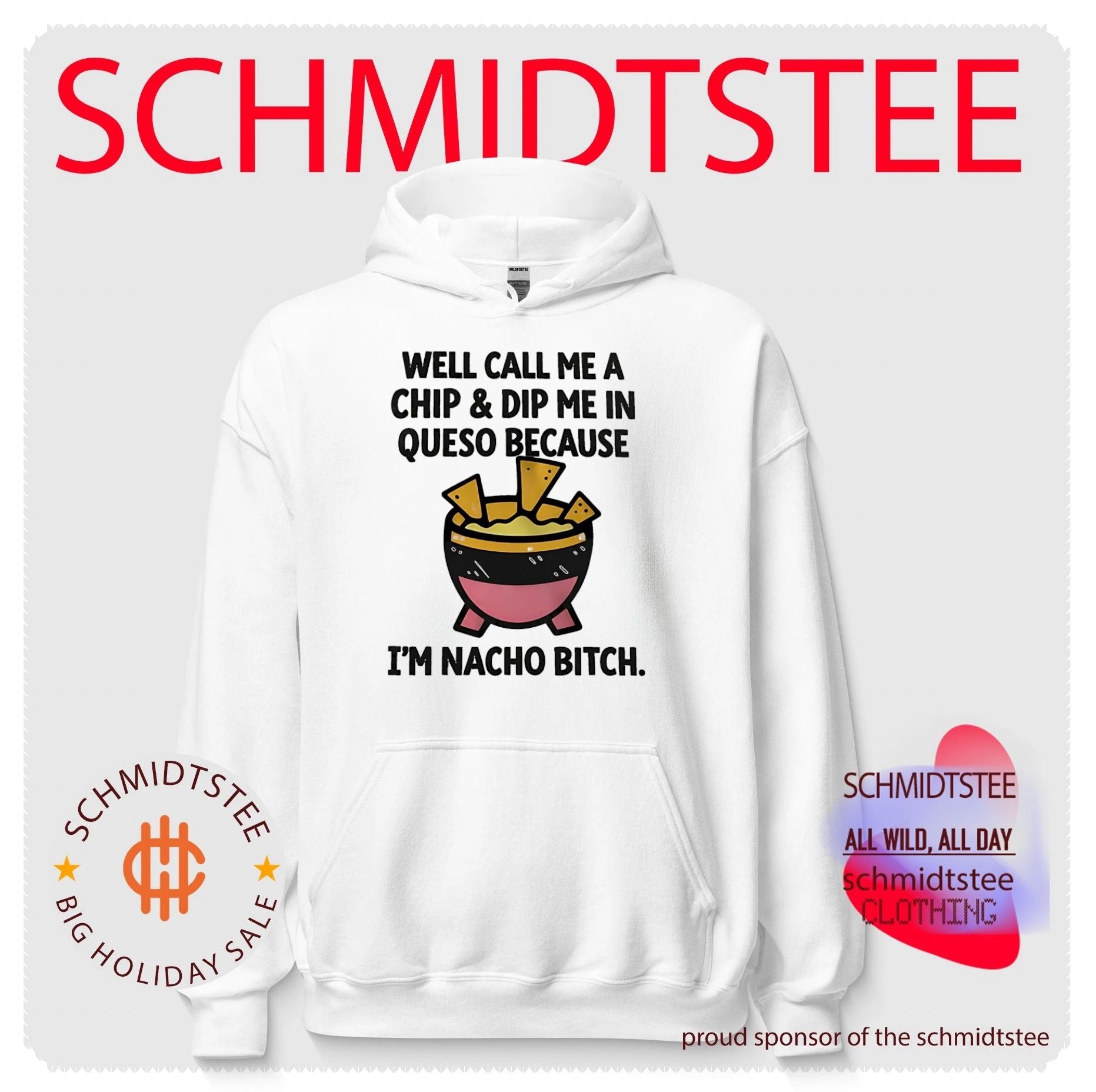Well call me a chip and dip me in Queso because I’m nacho bitch shirt