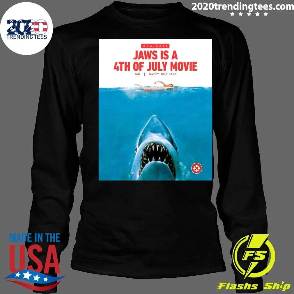 Reminder Jaws Is A 4th Of July Movie, Happy July 4th Shirt