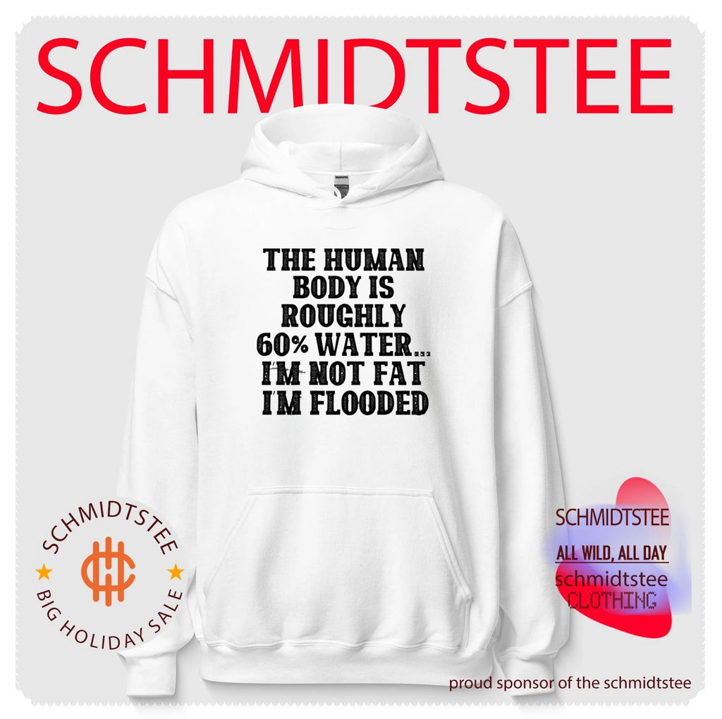 The Human Body Is Roughly 60% Water I’m Not Fat I’m Flooded shirt