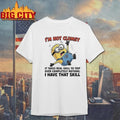 Minion Im Not Clumsy It Takes Real Skill To Trip Over Completely Nothing Funny Shirt