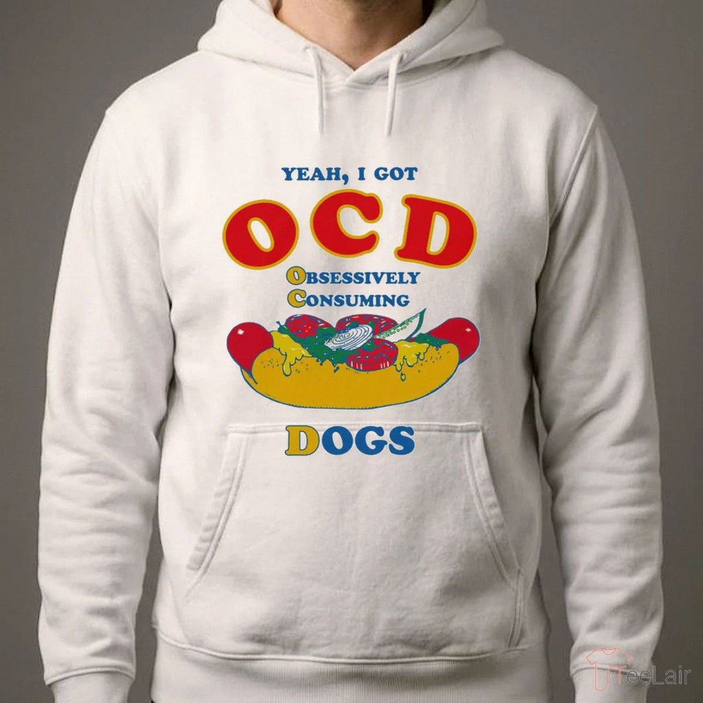 Yeah, I Got OCD, Obsessively Consuming Dogs Shirt
